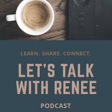 Lets Talk with Renee' Podcast