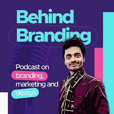 Behind Branding - Insights into the World of Branding, Marketing, and Design