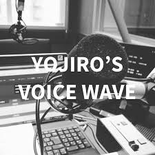 YOJIRO’S VOICE WAVE