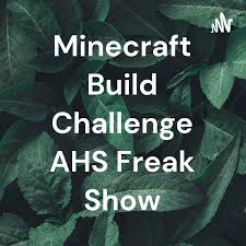 Minecraft Build Challenge AHS Freak Show