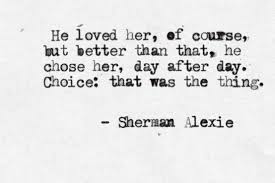 He loved her, of course, but better than that, he chose her, day ... via Relatably.com