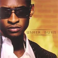 Aaron love the raw dog, when will he learn. Caught something on the Usher tour, ... - Usher_-_Burn_-_CD_cover