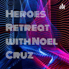 Heroes Retreat with Noel Cruz