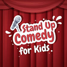 Stand Up Comedy for Kids
