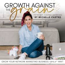 Growth Against the Grain, Network Marketing, Social Selling, direct sales, MLM, Social Media Marketing, Side Hustle, WAHM, WFHM