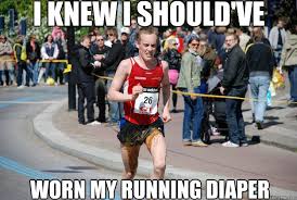 I KNEW I SHOULD&#39;VE WORN MY RUNNING DIAPER - Poopy Runner - quickmeme via Relatably.com