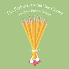 The Podcast Around the Corner: The Nora Ephron Podcast