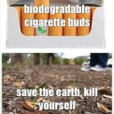 Memedroid - &quot;biodegradable cigarette buds&quot; by ashrafhijazi.ah via Relatably.com