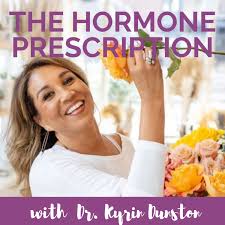 The Hormone Prescription with Dr. Kyrin Dunston