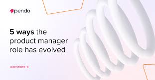 5 ways the product manager role has evolved | Pendo Blog