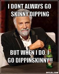DIYLOL - I dont always go skinny dipping but when i do, i go ... via Relatably.com