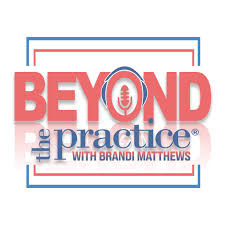 Beyond the Practice™ with Brandi Matthews