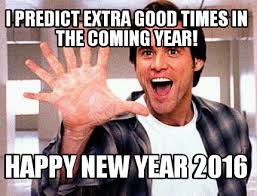 Meme Maker - I predict extra good times in the coming year! Happy ... via Relatably.com