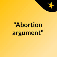 "Abortion argument"