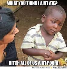 What you think i aint ate?... - Skeptical African Boy Meme ... via Relatably.com