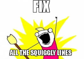 Meme Maker - FIX ALL THE SQUIGGLY LINES Meme Maker! via Relatably.com