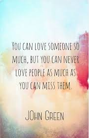 love quotes i miss you missing you john green sadness heartbreak ... via Relatably.com