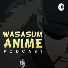 Wasasum Anime Podcast