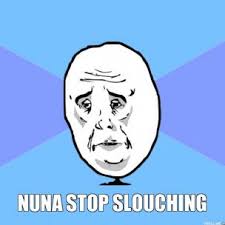 nuna-stop-slouching-thumb.jpg via Relatably.com