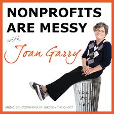 Nonprofits Are Messy Podcast Archives - Joan Garry Consulting