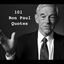 101 Ron Paul Quotes by Aaron Harbaugh — Reviews, Discussion ... via Relatably.com