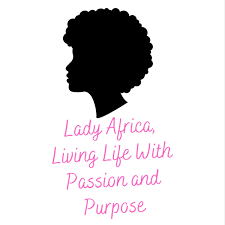 Lady Africa, Living Her Life With Passion And Purpose Podcast