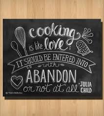 Cooking Is Like Love&quot; Julia Child Quote Chalkboard Art Print- so ... via Relatably.com