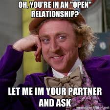 Oh, you&#39;re in an &quot;open&quot; relationship? Let me IM your partner and ... via Relatably.com