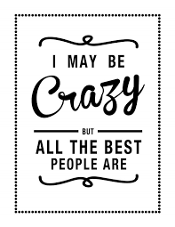 I may be crazy BUT all the best people are! | Sayings | Pinterest ... via Relatably.com