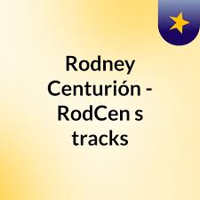 Rodney Centurión - RodCen's tracks