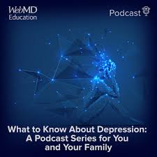 What to Know About Depression: A Podcast Series for You and Your Family