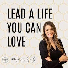 Lead a Life You Can Love