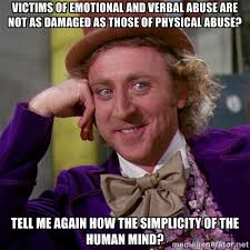Victims of emotional and verbal abuse are not as damaged as those ... via Relatably.com