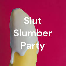Slut Slumber Party