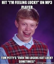hit &quot;i&#39;m feeling lucky&quot; on MP3 player Tom Petty&#39;s &quot;Even the losers ... via Relatably.com