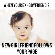 When you ex-boyfriend&#39;s New girlfriend follows your page via Relatably.com