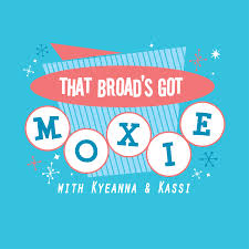 That Broad's Got Moxie!