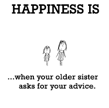 Happiness is, when your older sister asks for your advice. - Cute ... via Relatably.com