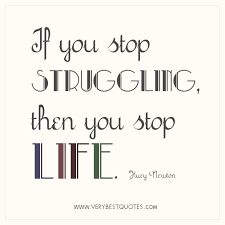 Inspirational Quotes About Life Struggles. QuotesGram via Relatably.com