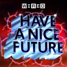 Have A Nice Future | WIRED