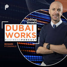 DUBAI WORKS Business Podcast