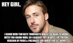 Hey girl, I know how you hate thursdays when you have to work with ... via Relatably.com