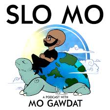 Slo Mo: A Podcast with Mo Gawdat