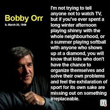 Bobby Orr quote meme on the importance of unstructured play ... via Relatably.com