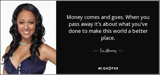 Tia Mowry quote: Money comes and goes. When you pass away it&#39;s ... via Relatably.com
