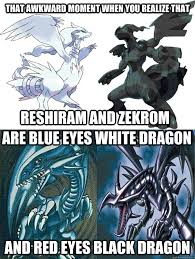 That Awkward Moment when you realize that Reshiram and Zekrom Are ... via Relatably.com
