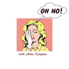 Oh No! with Anna Campion