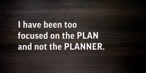 Image result for focused on the plan and not the