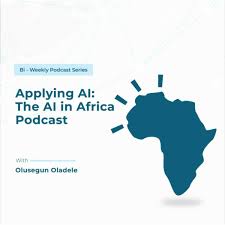 Applying AI: The AI in Africa Podcast