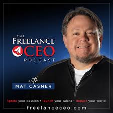 The Freelance CEO Podcast with Mat Casner